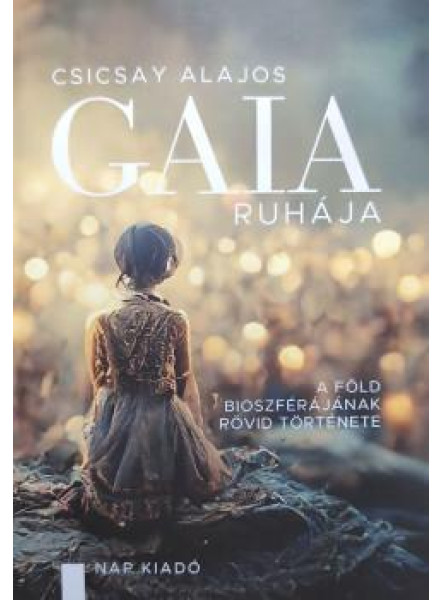 GAIA RUHÁJA - A FÖLD BIOSZFÉRÁJÁNAK RÖVID TÖRTÉNETE