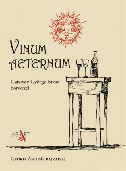 VINUM AETERNUM - CSÁVOSSY GYÖRGY ISTVÁN BORVERSEI