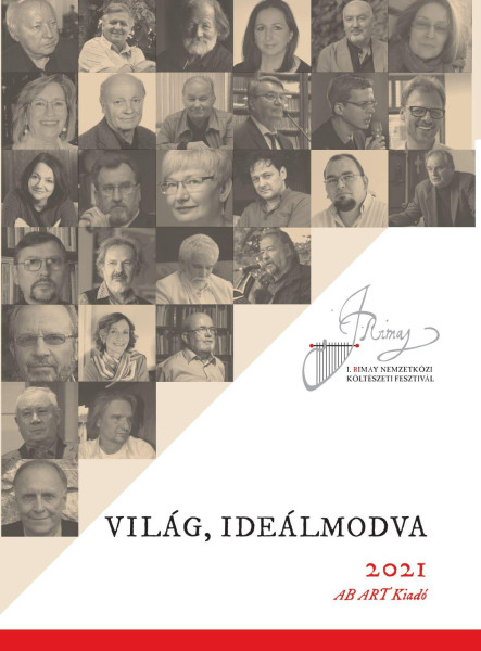 VILÁG, IDEÁLMODVA - AZ I. RIMAY NEMZETKÖZI KÖLTÉSZETI FESZTIVÁL ANTOLÓGIÁJA