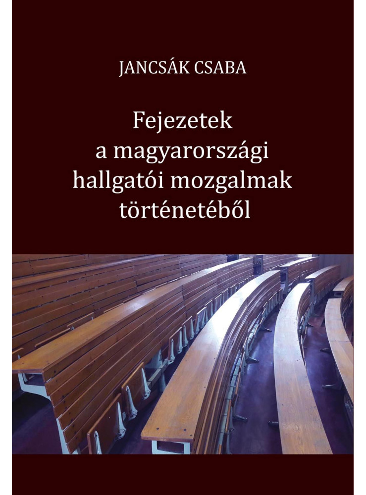 FEJEZETEK A MAGYARORSZÁGI HALLGATÓI MOZGALMAK TÖRTÉNETÉBŐL FEJEZETEK A MAGYARORSZÁGI HALLGATÓI MOZGALMAK TÖRTÉNETÉBŐL