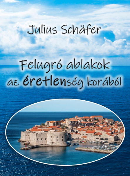 FELUGRÓ ABLAKOK AZ ÉRETLENSÉG KORÁBÓL