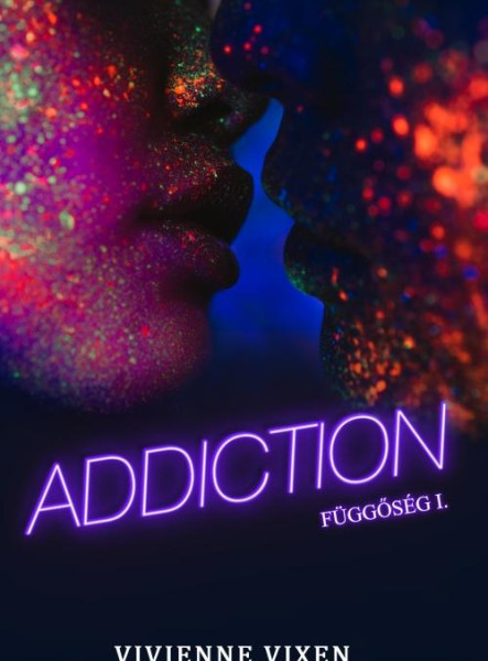 ADDICTION - FÜGGŐSÉG I.