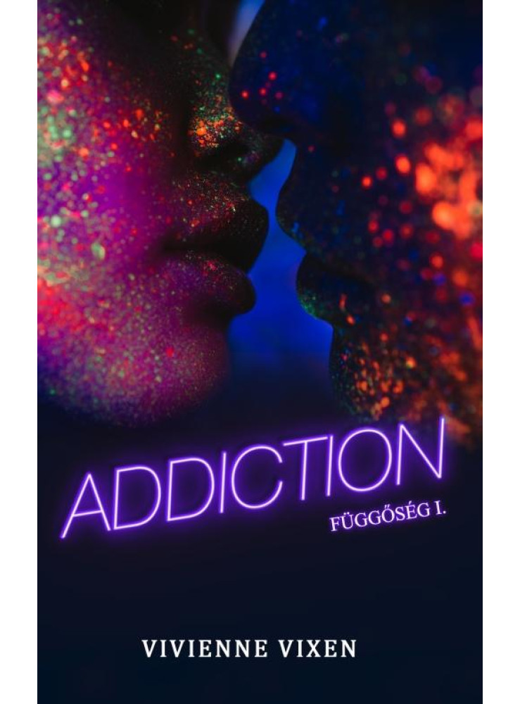 ADDICTION - FÜGGŐSÉG I.