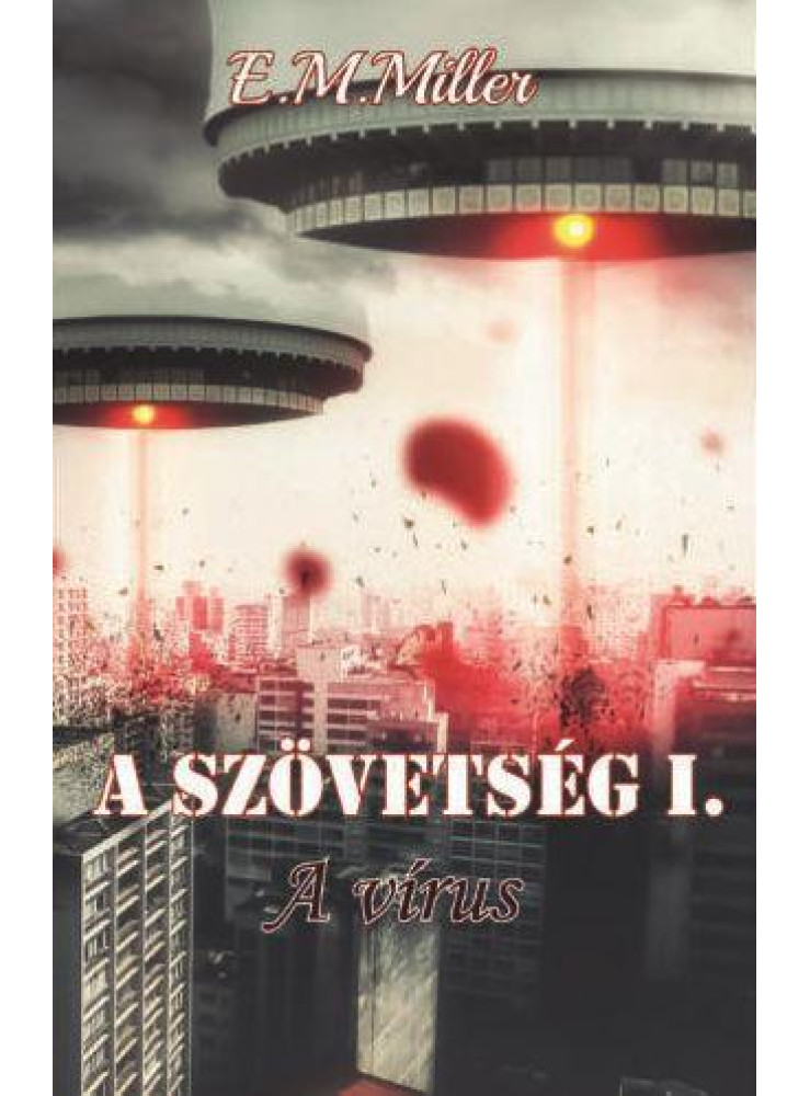 A SZÖVETSÉG I. - A VÍRUS A SZÖVETSÉG I. - A VÍRUS