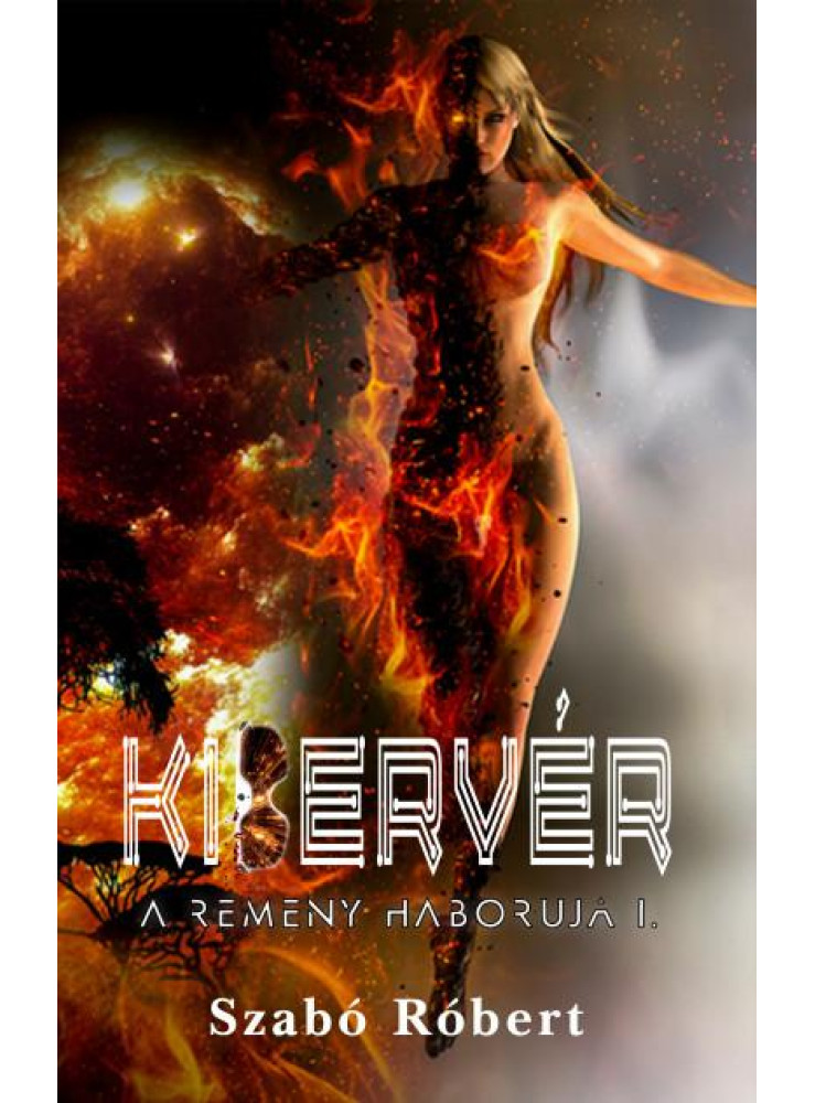 KIBERVÉR - A REMÉNY HÁBORÚJA I. KIBERVÉR - A REMÉNY HÁBORÚJA I.
