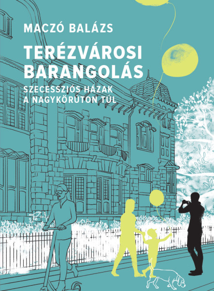 Terézvárosi barangolás - Szecessziós házak a Nagykörúton túl (ekönyv)