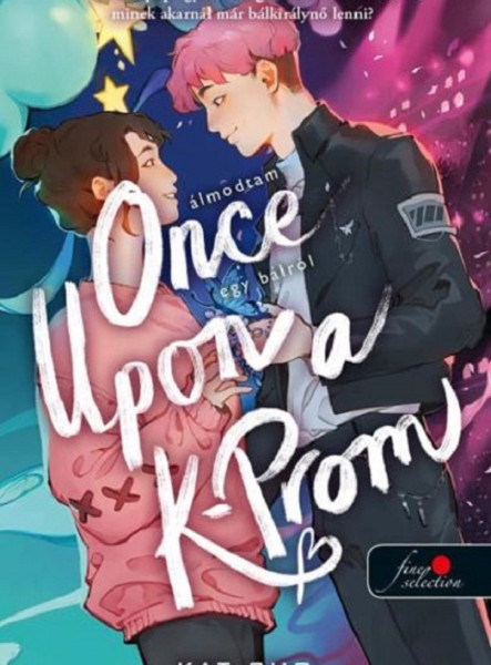 ONCE UPON A K-PROM  ÁLMODTAM EGY BÁLRÓL