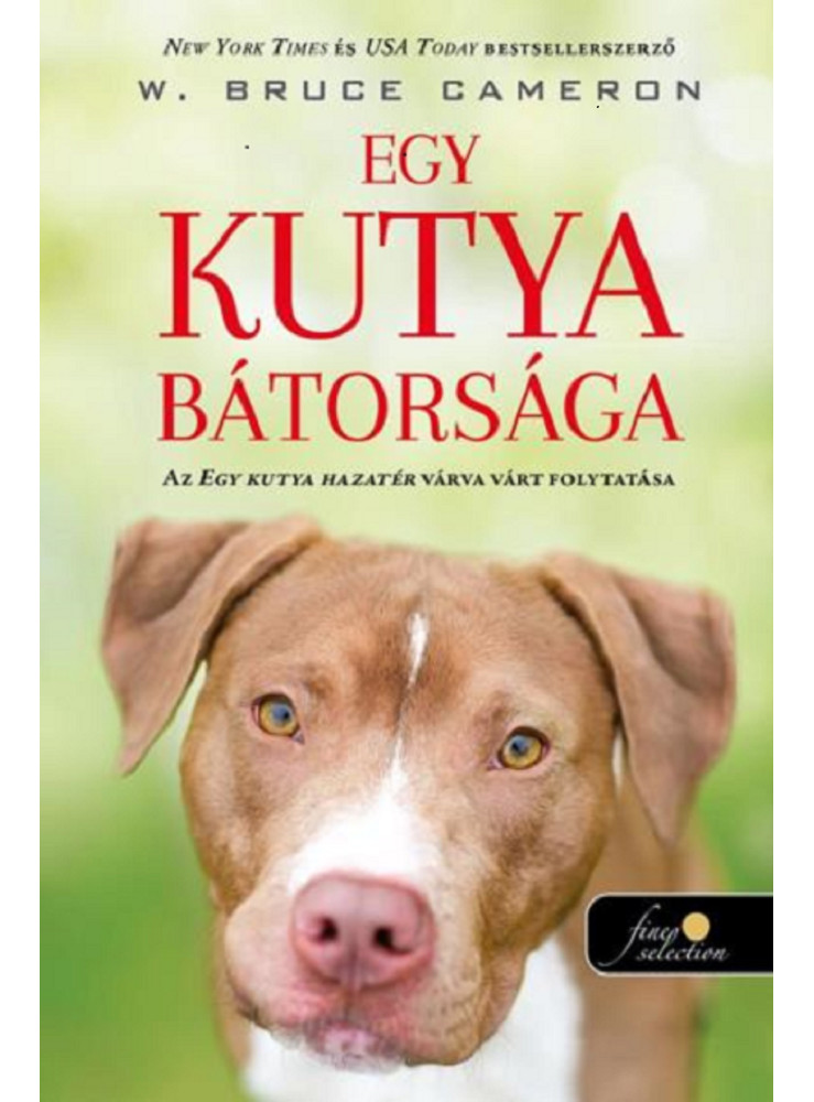 EGY KUTYA BÁTORSÁGA (EGY KUTYA HAZATÉR 2.) EGY KUTYA BÁTORSÁGA (EGY KUTYA HAZATÉR 2.)