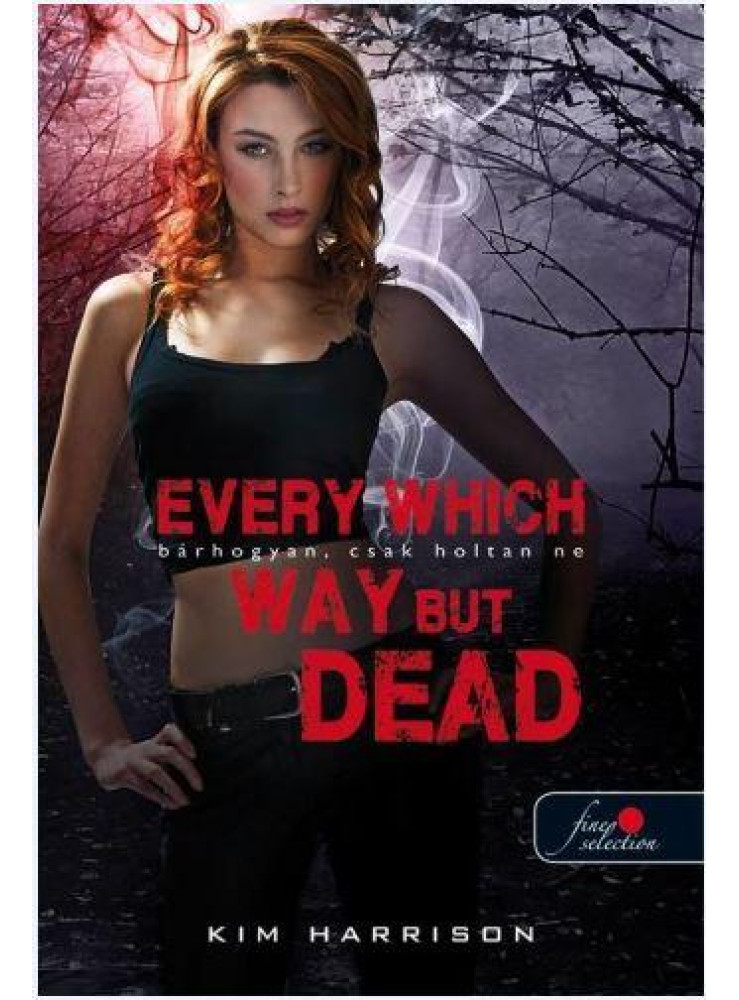 EVERY WHICH WAY BUT DEAD - BÁRHOGYAN, CSAK HOLTAN NE - KÖTÖTT
