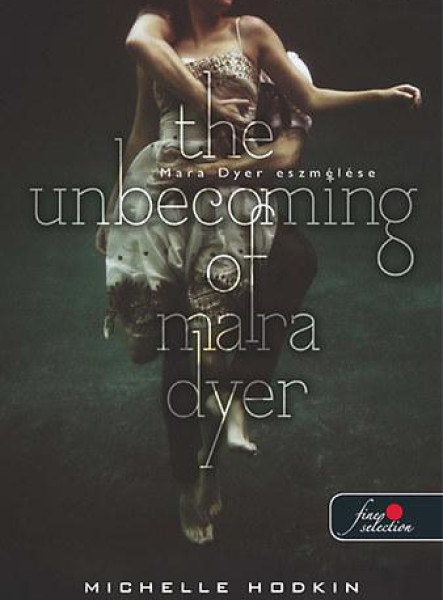 THE UNBECOMING OF MARA DYER - FŰZÖTT - MARA DYER ESZMÉLÉSE