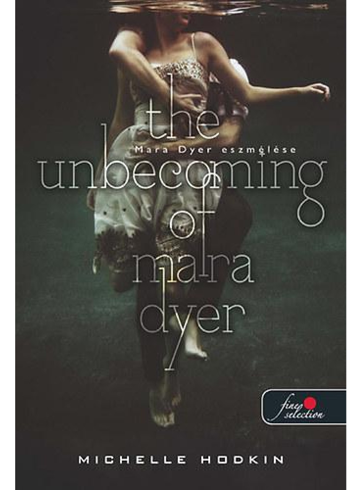 THE UNBECOMING OF MARA DYER - FŰZÖTT - MARA DYER ESZMÉLÉSE