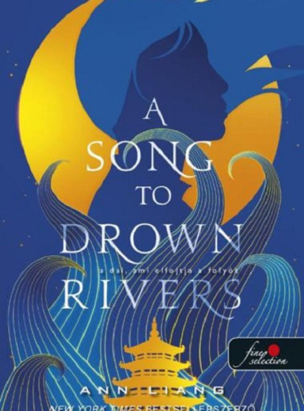 A SONG TO DROWN RIVERS  A DAL, AMI ELFOJTJA A FOLYÓT