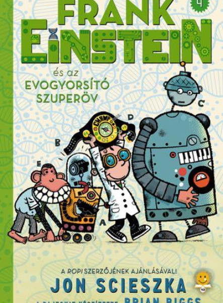 FRANK EINSTEIN ÉS AZ EVOGYORSÍTÓ SZUPERÖV (FRANK EINSTEIN 4.)