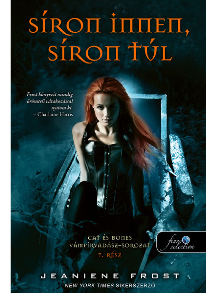 SÍRON INNEN, SÍRON TÚL (CAT ÉS BONES VÁMPÍRVADÁSZ 7.) SÍRON INNEN, SÍRON TÚL (CAT ÉS BONES VÁMPÍRVADÁSZ 7.)