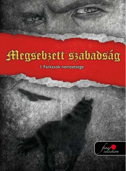 FARKASOK NEMZETSÉGE - 1. MEGSEBZETT SZABADSÁG