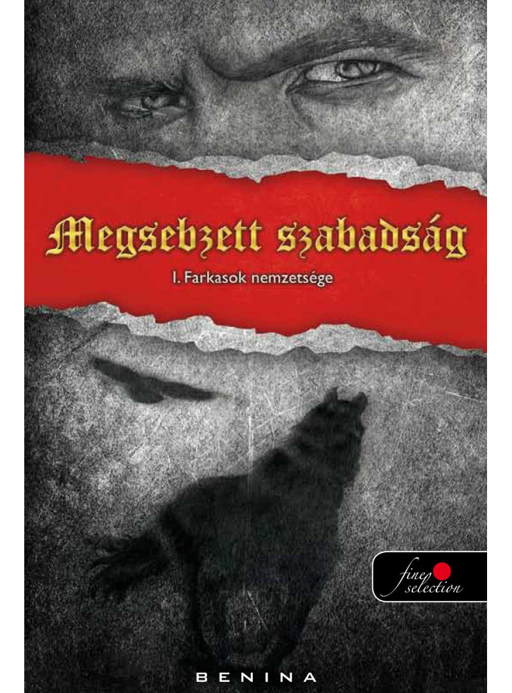 FARKASOK NEMZETSÉGE - 1. MEGSEBZETT SZABADSÁG FARKASOK NEMZETSÉGE - 1. MEGSEBZETT SZABADSÁG