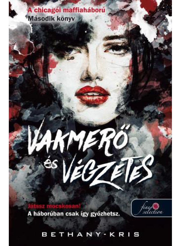 VAKMERŐ ÉS VÉGZETES - A CHICAGÓI MAFFIAHÁBORÚ 2. VAKMERŐ ÉS VÉGZETES - A CHICAGÓI MAFFIAHÁBORÚ 2.
