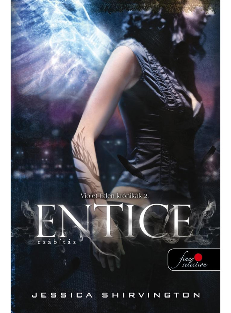 ENTICE - CSÁBÍTÁS - VIOLET EDEN KRÓNIKÁK 2. - KÖTÖTT ENTICE - CSÁBÍTÁS - VIOLET EDEN KRÓNIKÁK 2. - KÖTÖTT