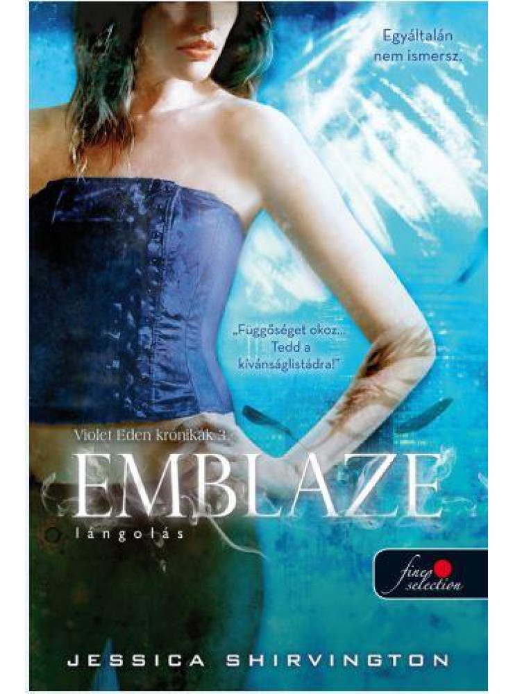 EMBLAZE - LÁNGOLÁS - FŰZÖTT (VIOLET EDEN KRÓNIKÁK 3.) EMBLAZE - LÁNGOLÁS - FŰZÖTT (VIOLET EDEN KRÓNIKÁK 3.)