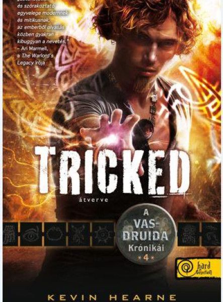 TRICKED - ÁTVERVE - FŰZÖTT - A VAS DRUIDA KRÓNIKÁI 4.
