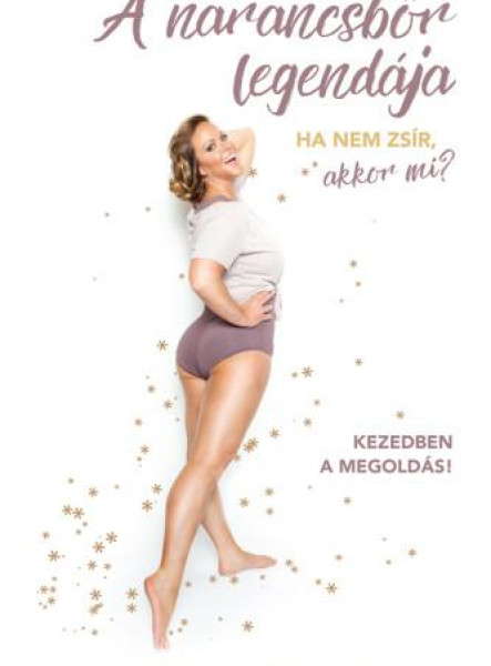 A NARANCSBŐR LEGENDÁJA - HA NEM ZSÍR, AKKOR MI?