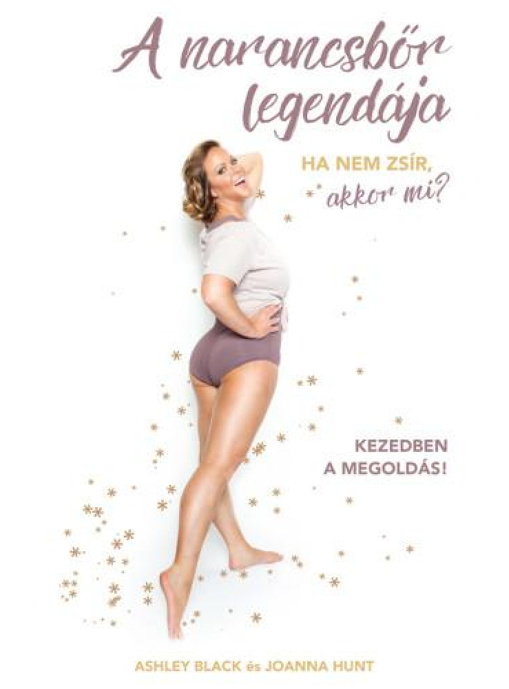 A NARANCSBŐR LEGENDÁJA - HA NEM ZSÍR, AKKOR MI? A NARANCSBŐR LEGENDÁJA - HA NEM ZSÍR, AKKOR MI?