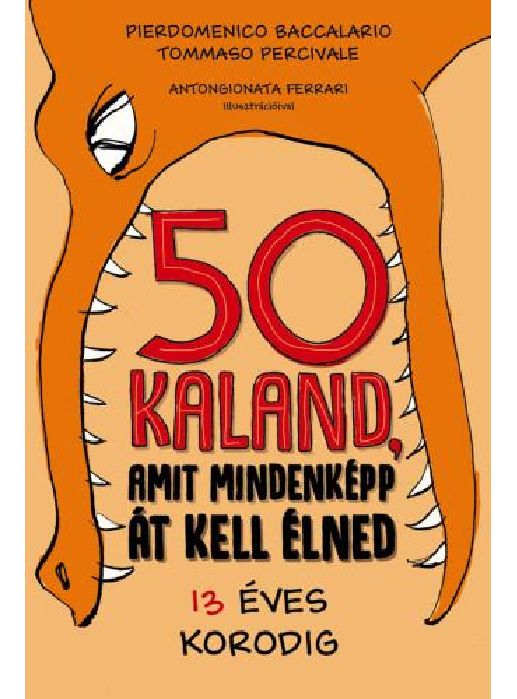 50 KALAND, AMIT MINDENKÉPP ÁT KELL ÉLNED 13 ÉVES KORODIG