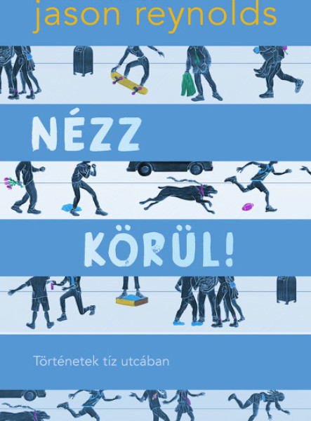 NÉZZ KÖRÜL! - TÖRTÉNETEK TÍZ UTCÁBAN