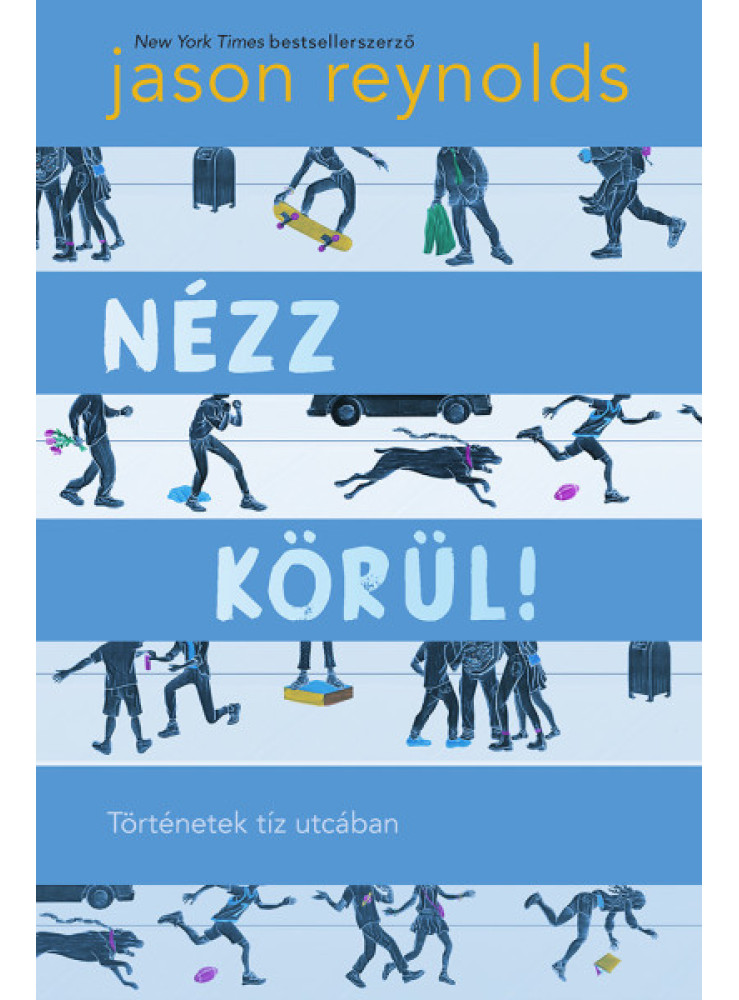 NÉZZ KÖRÜL! - TÖRTÉNETEK TÍZ UTCÁBAN NÉZZ KÖRÜL! - TÖRTÉNETEK TÍZ UTCÁBAN