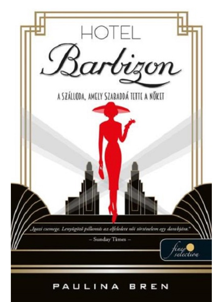 HOTEL BARBIZON-A SZÁLLODA, AMELY SZABADDÁ TETTE A NŐKET HOTEL BARBIZON-A SZÁLLODA, AMELY SZABADDÁ TETTE A NŐKET