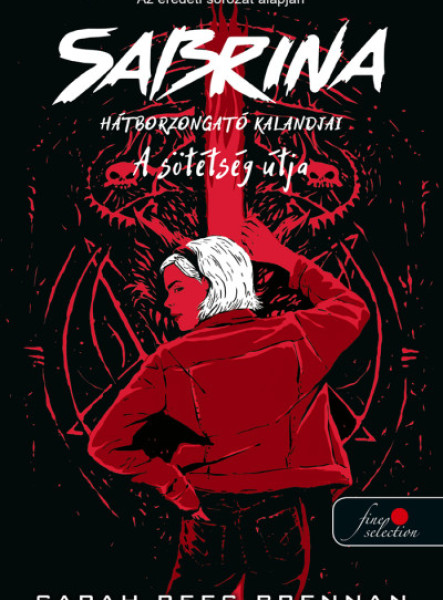 SABRINA HÁTBORZONGATÓ KALANDJAI 3. - A SÖTÉTSÉG ÚTJA