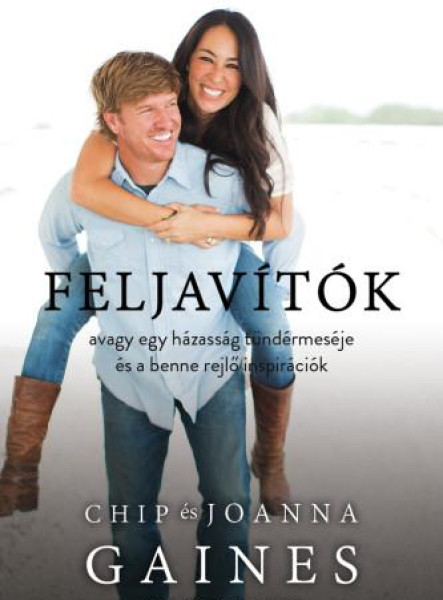 FELJAVÍTÓK, AVAGY EGY HÁZASSÁG TÜNDÉRMESÉJE ÉS A BENNE REJLŐ INSPIRÁCIÓK