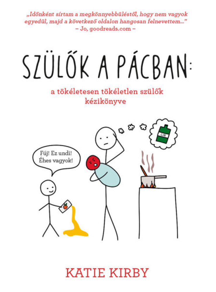SZÜLŐK A PÁCBAN: A TÖKÉLETESEN TÖKÉLETLEN SZÜLŐK KÉZIKÖNYVE SZÜLŐK A PÁCBAN: A TÖKÉLETESEN TÖKÉLETLEN SZÜLŐK KÉZIKÖNYVE