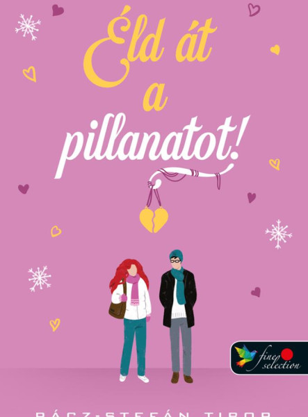 ÉLD ÁT A PILLANATOT!