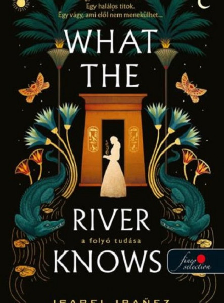 WHAT THE RIVER KNOWS - A FOLYÓ TUDÁSA