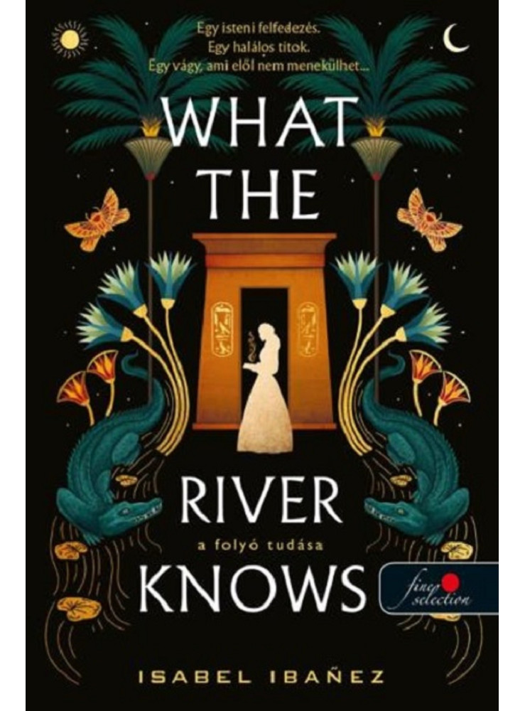 WHAT THE RIVER KNOWS - A FOLYÓ TUDÁSA WHAT THE RIVER KNOWS - A FOLYÓ TUDÁSA