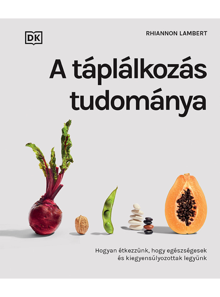 A TÁPLÁLKOZÁS TUDOMÁNYA A TÁPLÁLKOZÁS TUDOMÁNYA