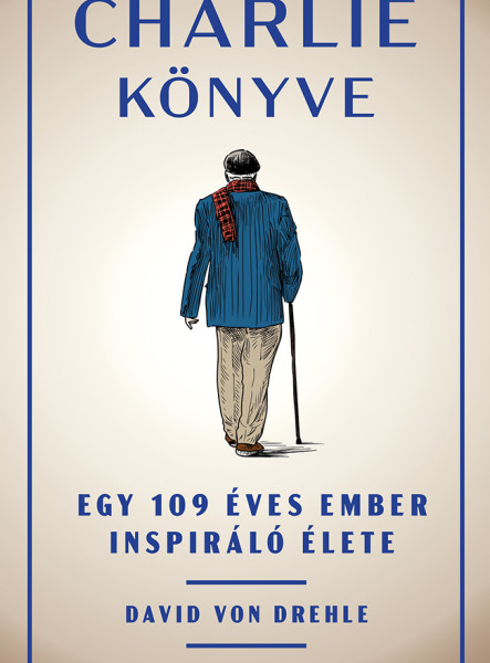 CHARLIE KÖNYVE - EGY 109 ÉVES EMBER INSPIRÁLÓ ÉLETE