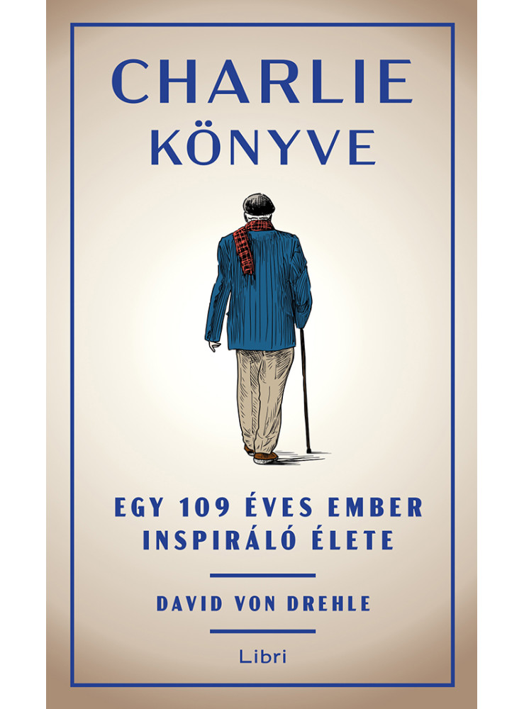 CHARLIE KÖNYVE - EGY 109 ÉVES EMBER INSPIRÁLÓ ÉLETE CHARLIE KÖNYVE - EGY 109 ÉVES EMBER INSPIRÁLÓ ÉLETE
