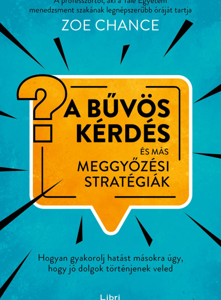 A BŰVÖS KÉRDÉS ÉS MÁS MEGGYŐZÉSI STRATÉGIÁK