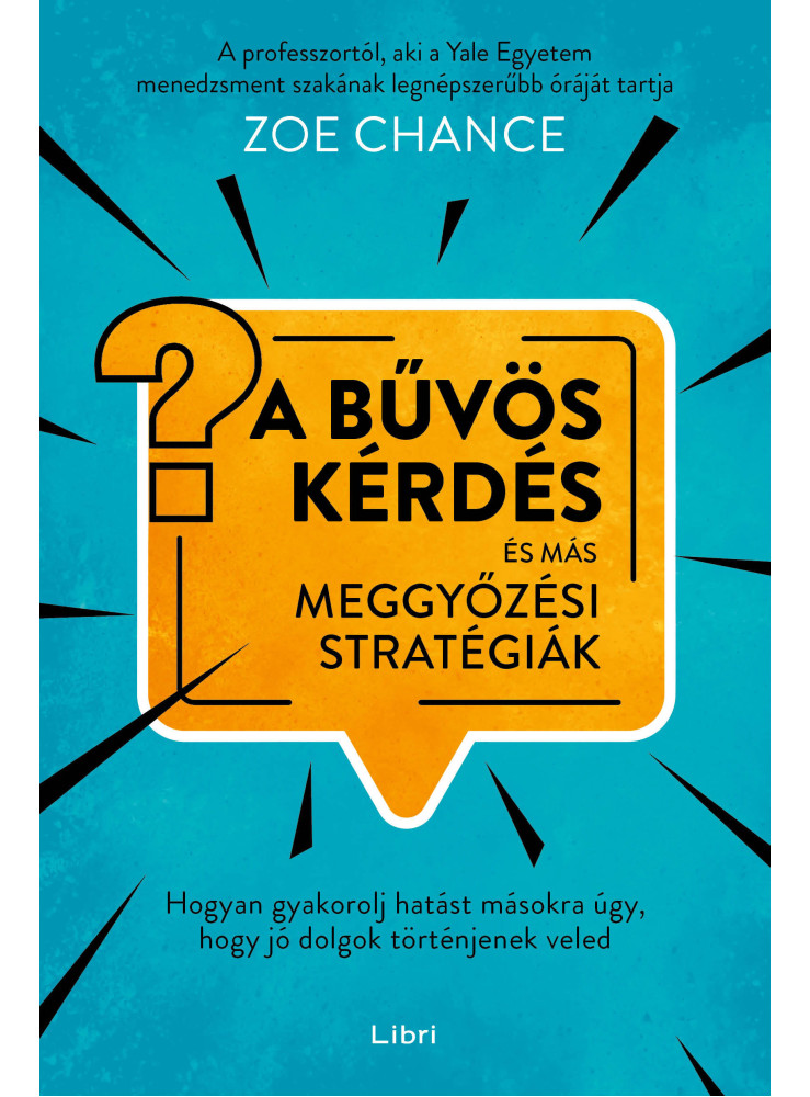 A BŰVÖS KÉRDÉS ÉS MÁS MEGGYŐZÉSI STRATÉGIÁK A BŰVÖS KÉRDÉS ÉS MÁS MEGGYŐZÉSI STRATÉGIÁK