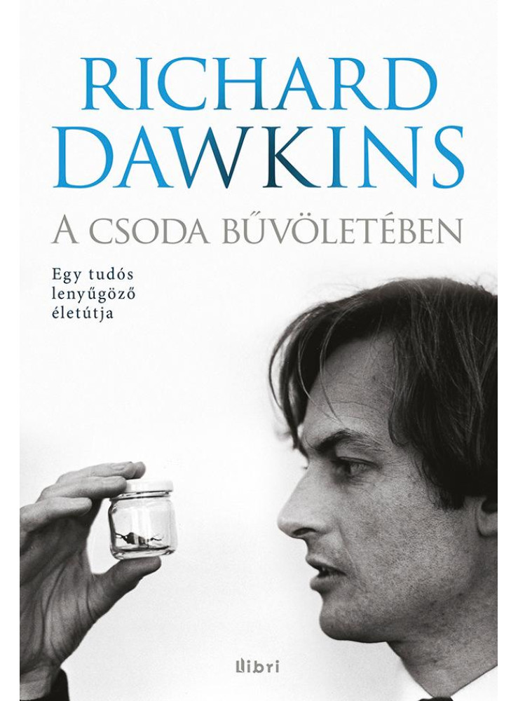 A CSODA BŰVÖLETÉBEN - EGY TUDÓS LENYŰGÖZŐ ÉLETÚTJA A CSODA BŰVÖLETÉBEN - EGY TUDÓS LENYŰGÖZŐ ÉLETÚTJA