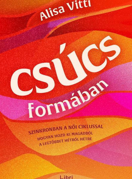 CSÚCSFORMÁBAN - SZINKRONBAN A NŐI CIKLUSSAL