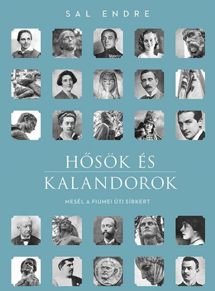 HŐSÖK ÉS KALANDOROK - MESÉL A FIUMEI ÚTI SÍRKERT