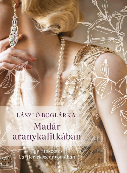 MADÁR ARANYKALITKÁBAN - EGY TITOKZATOS CARTIER ÉKSZER NYOMÁBAN