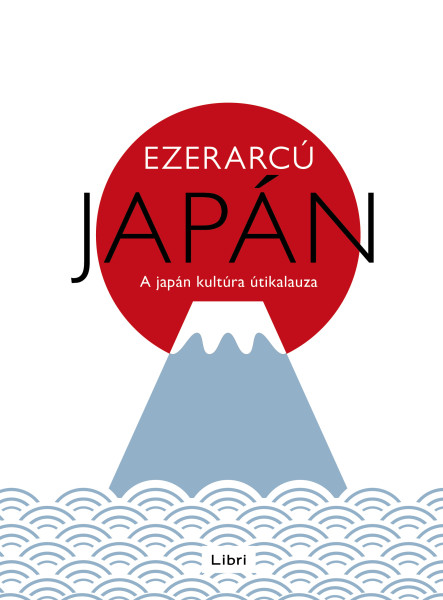 EZERARCÚ JAPÁN - A JAPÁN KÚLTÚRA ÚTIKALAUZA