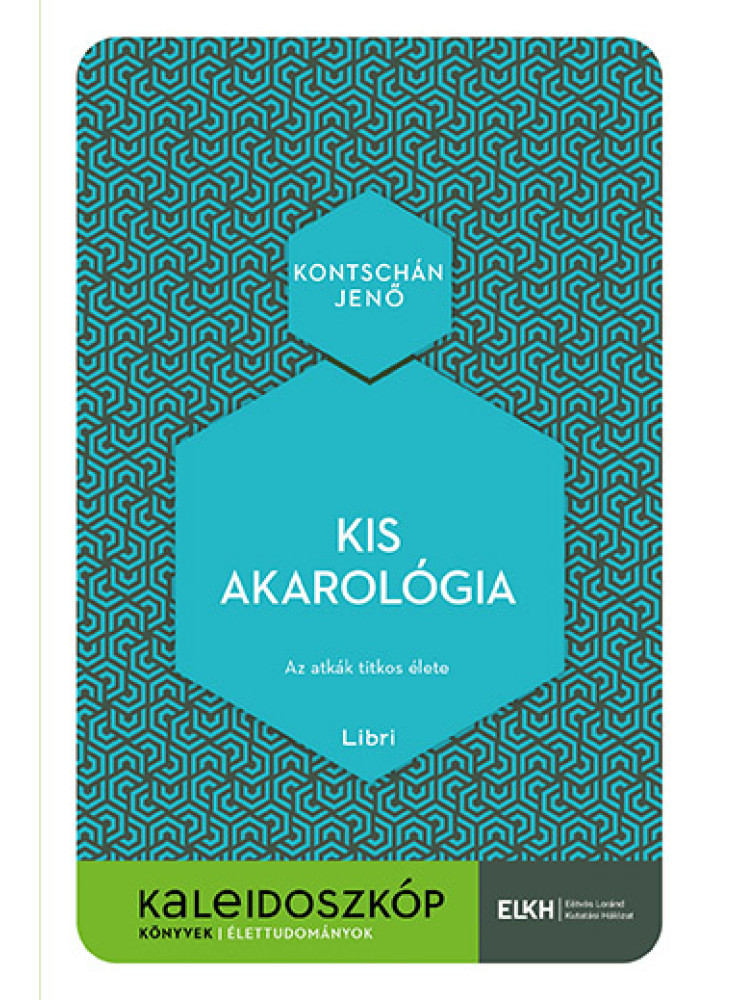 KIS AKAROLÓGIA - KALEIDOSZKÓP KÖNYVEK KIS AKAROLÓGIA - KALEIDOSZKÓP KÖNYVEK