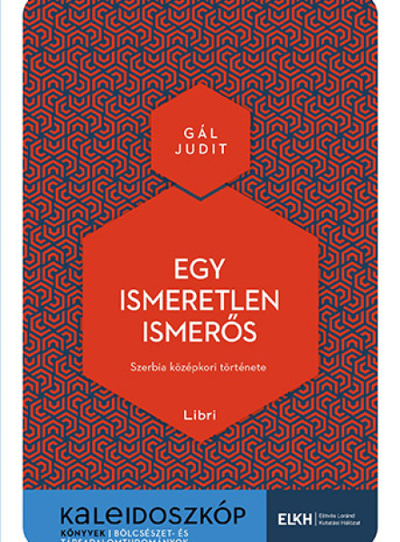 EGY ISMERETLEN ISMERŐS - SZERBIA KÖZÉPKORI TÖRTÉNETE