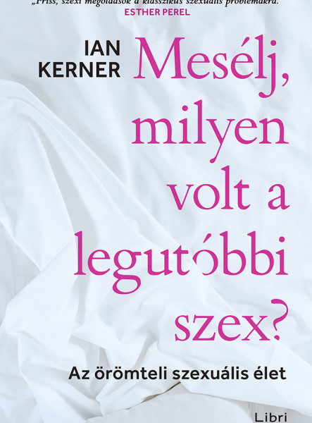 MESÉLJ, MILYEN VOLT A LEGUTÓBBI SZEX?