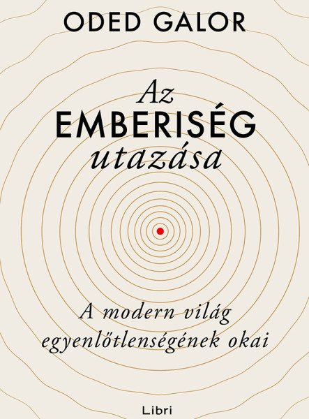 AZ EMBERISÉG UTAZÁSA  A MODERN VILÁG EGYENLŐTLENSÉGÉNEK OKAI
